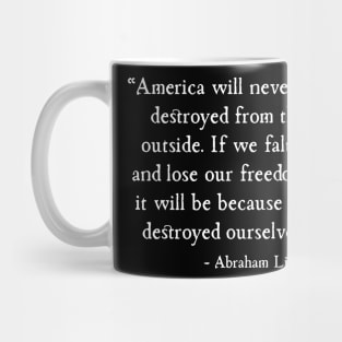 America will be destroyed from the inside Abraham Lincoln Mug